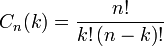 C_n(k) = frac{n!}{k!left(n-k ight)!}