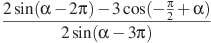 frac{2sin (alpha -2pi )-3cos (-frac{pi }{2}+alpha )}{2sin (alpha -3pi )}