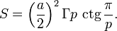 S = left({aover 2} ight)^2 Gamma p,operatorname{ctg}frac{pi}{p}.