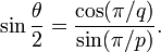 sin{	hetaover 2} = frac{cos(pi/q)}{sin(pi/p)}.